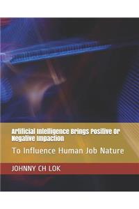 Artificial Intelligence Brings Positive Or Negative Impaction