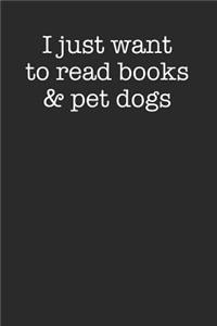 I Just Want To Read Books And Pet Dogs