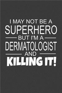 I May Not Be A Superhero But I'm A Dermatologist And Killing It