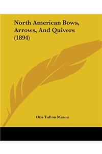 North American Bows, Arrows, And Quivers (1894)