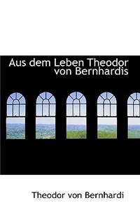 Aus Dem Leben Theodor Von Bernhardis