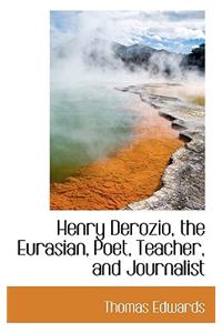 Henry Derozio, the Eurasian, Poet, Teacher, and Journalist