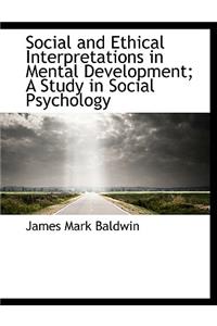 Social and Ethical Interpretations in Mental Development; A Study in Social Psychology