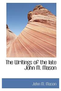 The Writings of the Late John M. Mason