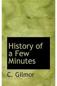History of a Few Minutes