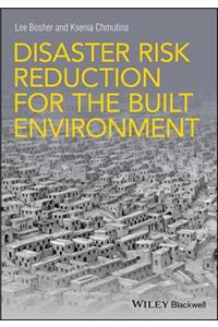 Disaster Risk Reduction for the Built Environment