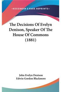 The Decisions Of Evelyn Denison, Speaker Of The House Of Commons (1881)