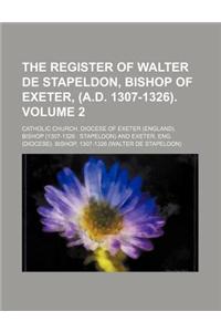 The Register of Walter de Stapeldon, Bishop of Exeter, (A.D. 1307-1326). Volume 2