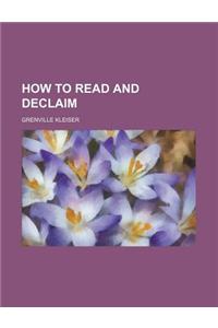 How to Read and Declaim