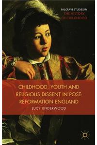 Childhood, Youth, and Religious Dissent in Post-Reformation England