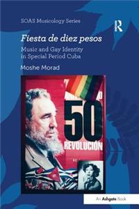 Fiesta de diez pesos: Music and Gay Identity in Special Period Cuba