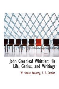 John Greenleaf Whittier; His Life, Genius, and Writings