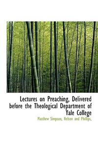 Lectures on Preaching, Delivered Before the Theological Department of Yale College