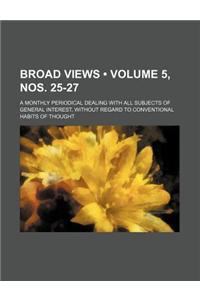 Broad Views (Volume 5, Nos. 25-27); A Monthly Periodical Dealing with All Subjects of General Interest, Without Regard to Conventional Habits of Thoug