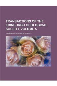 Transactions of the Edinburgh Geological Society Volume 5