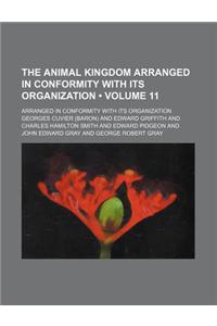 The Animal Kingdom Arranged in Conformity with Its Organization (Volume 11); Arranged in Conformity with Its Organization