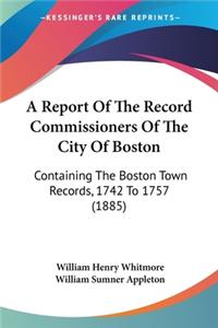 Report Of The Record Commissioners Of The City Of Boston