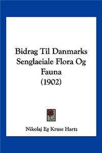 Bidrag Til Danmarks Senglaeiale Flora Og Fauna (1902)