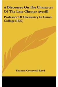 A Discourse on the Character of the Late Chester Averill
