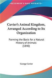 Cuvier's Animal Kingdom, Arranged According to Its Organization