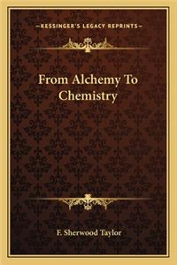 From Alchemy To Chemistry