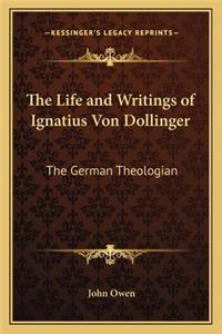 The Life and Writings of Ignatius Von Dollinger