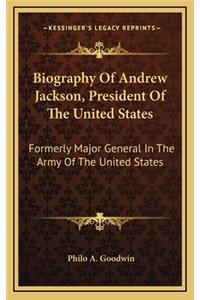 Biography of Andrew Jackson, President of the United States