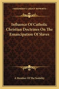 Influence Of Catholic Christian Doctrines On The Emancipation Of Slaves