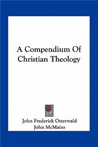 A Compendium Of Christian Theology