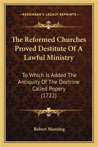 The Reformed Churches Proved Destitute Of A Lawful Ministry