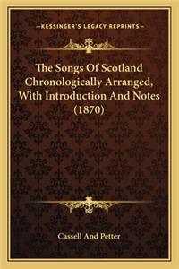 Songs of Scotland Chronologically Arranged, with Introduction and Notes (1870)