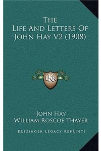 The Life and Letters of John Hay V2 (1908)
