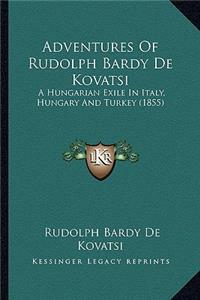 Adventures Of Rudolph Bardy De Kovatsi