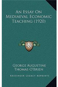 Essay On Mediaeval Economic Teaching (1920)