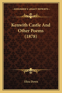 Kenwith Castle And Other Poems (1878)