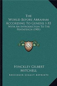 The World Before Abraham According To Genesis I-XI