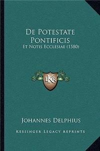 De Potestate Pontificis: Et Notis Ecclesiae (1580)