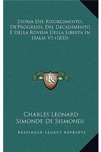 Storia Del Risorgimento, De'Progressi, Del Decadimento E Della Rovina Della Liberta In Italia V1 (1833)