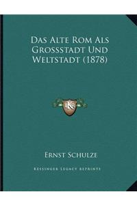 Das Alte Rom Als Grossstadt Und Weltstadt (1878)
