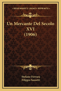 Un Mercante Del Secolo XVI (1906)
