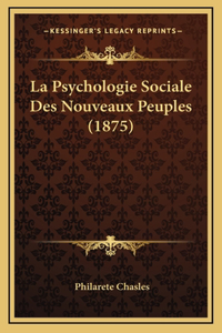 La Psychologie Sociale Des Nouveaux Peuples (1875)