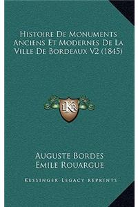 Histoire de Monuments Anciens Et Modernes de La Ville de Bordeaux V2 (1845)