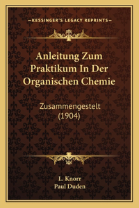 Anleitung Zum Praktikum in Der Organischen Chemie