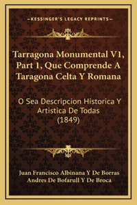 Tarragona Monumental V1, Part 1, Que Comprende A Taragona Celta Y Romana