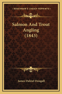 Salmon And Trout Angling (1843)