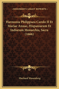 Harmonia Philippaea Carolo II Et Mariae Annae, Hispaniarum Et Indiarum Monarchis, Sacra (1666)
