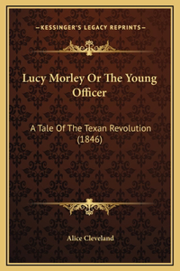 Lucy Morley Or The Young Officer
