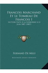 Francois Marchand Et Le Tombeau De Francois I