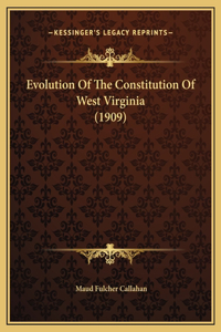 Evolution Of The Constitution Of West Virginia (1909)