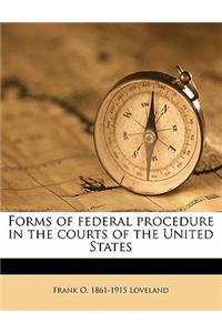 Forms of Federal Procedure in the Courts of the United States